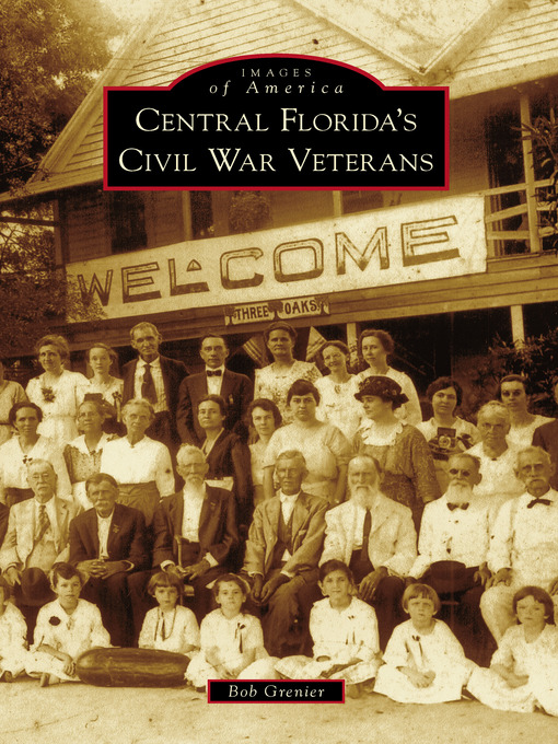 Title details for Central Florida's Civil War Veterans by Bob Grenier - Available